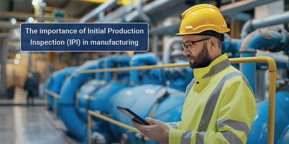 This Image Depicts Initial Production Inspection (IPI) 