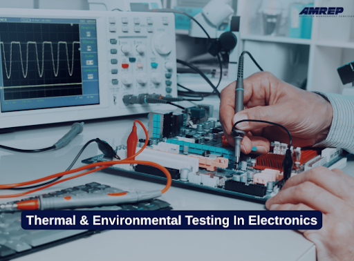 Thermal & Environmental Testing In Electronics: Standards, Methods & Best Practices 