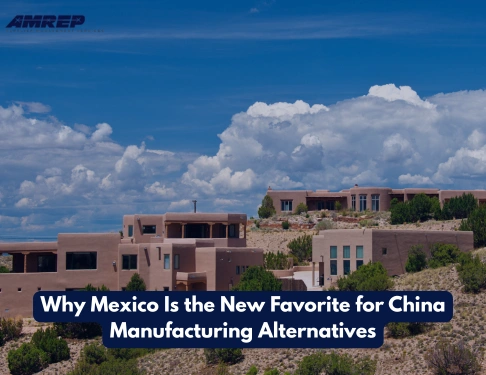 This Image  is about Why Mexico Is the New Favorite for China Manufacturing