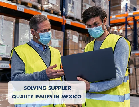 solving-supplier-quality-issues-in-mexico-expert-strategies.webp
