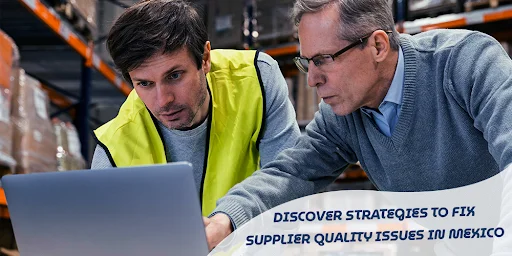 Solving Supplier Quality Issues in Mexico